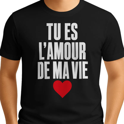 T-shirt « Tu es l'amour de ma vie » – Homme & Femme - Femorian