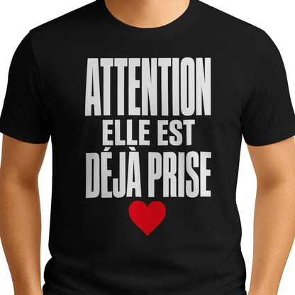 T-shirt « Attention : Elle est déjà prise » – Cadeau Humour - Femorian