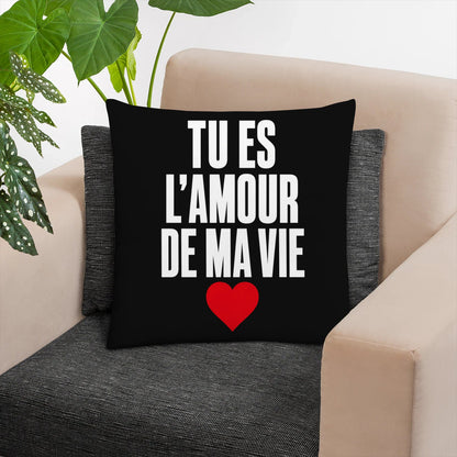 Coussin « Tu es l'amour de ma vie » – Idée Cadeau - Femorian