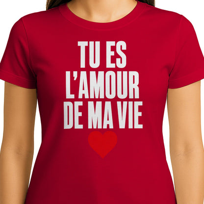T-shirt « Tu es l'amour de ma vie » – Homme & Femme - Femorian