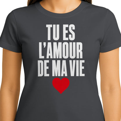 T-shirt « Tu es l'amour de ma vie » – Homme & Femme - Femorian