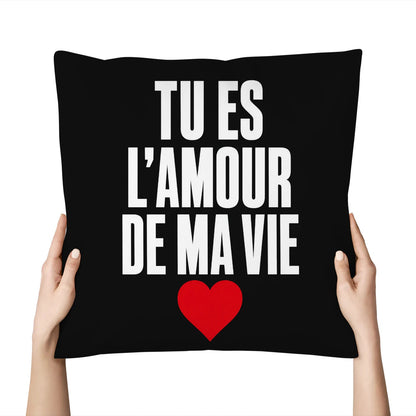 Coussin « Tu es l'amour de ma vie » – Idée Cadeau - Femorian