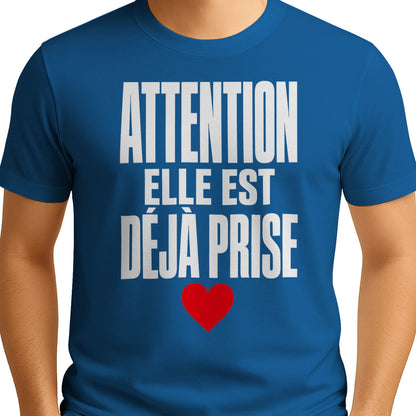 T-shirt « Attention : Elle est déjà prise » – Cadeau Humour - Femorian