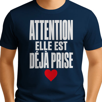 T-shirt « Attention : Elle est déjà prise » – Cadeau Humour - Femorian